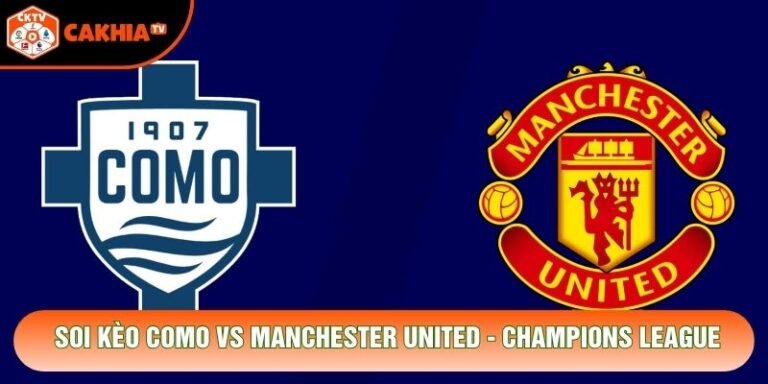Soi Kèo Como Vs Manchester United, 23h45 Ngày 21/10 - Champions League