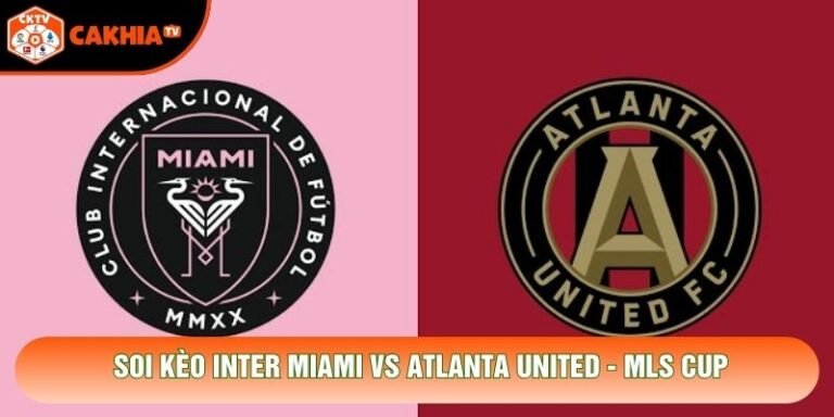 Soi Kèo Inter Miami Vs Atlanta United, 06h30 Ngày 18/10 - MLS Cup